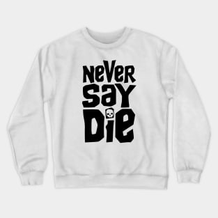 Goonies Never Say Die Crewneck Sweatshirt